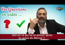 Sait-on ce qui va se passer après la venue du Messie ?
